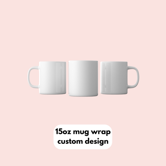 15oz Custom Sublimation Mug Wraps